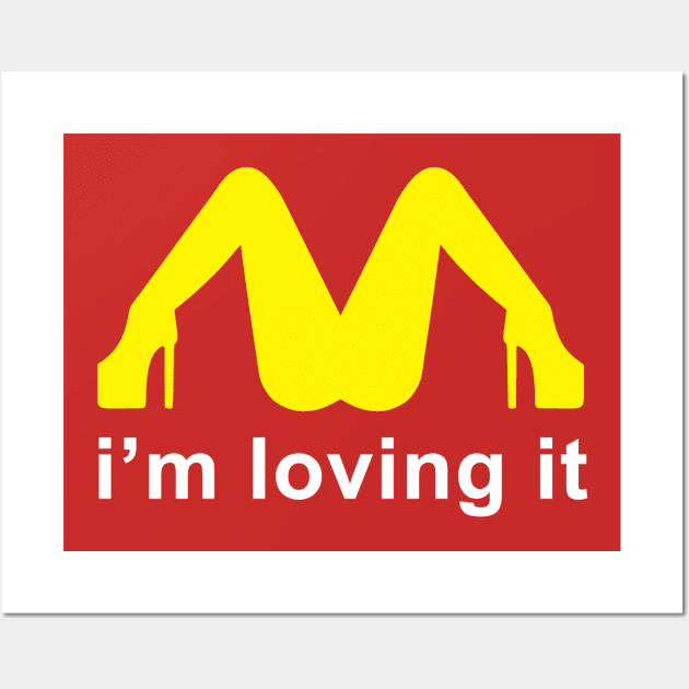 I'm Loving It Funny McDonald's Parody Wall Art by Just Another Shirt